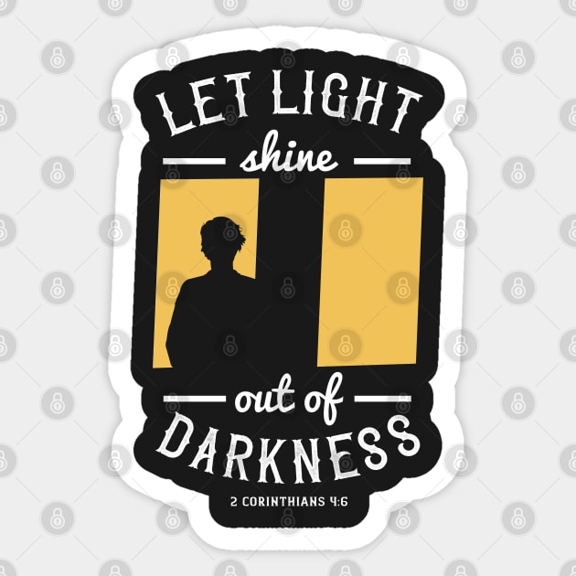 Let The Light Shine Out of Darkness Christian Bible Verse Sticker by sacredoriginals